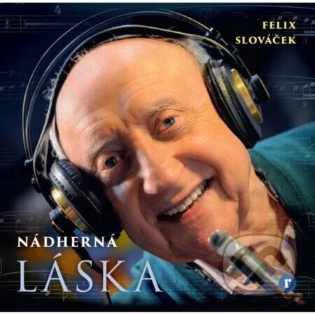 Hudební CD: Felix Slováček: Nádherná láska (Hudobné albumy)
