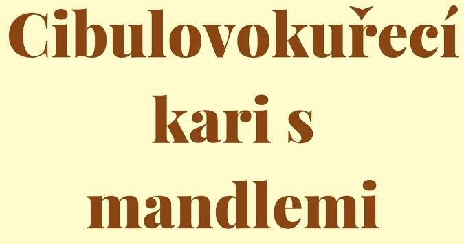 Cibulovokuřecí kari s mandlemi