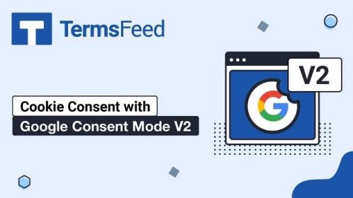 Cookie Consent with Google Consent Mode V2 [Video] - TermsFeed