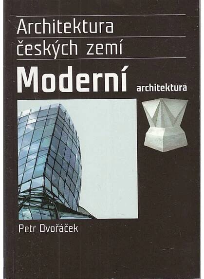 Architektura českých zemí: Moderní architektura [mj. kubismus, funkcionalismus, sorela, bruselský styl, SIAL, vily]