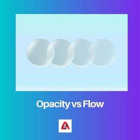 Opacity vs Flow: Rozdíl a srovnání