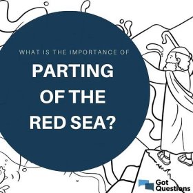 What is the importance of the parting of the Red Sea? | GotQuestions.org