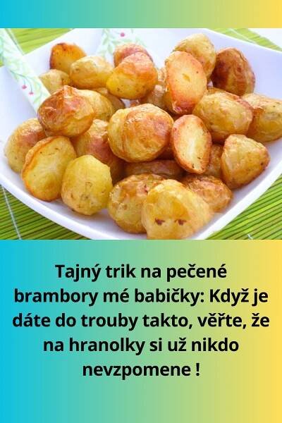 Tajný trik na pečené brambory mé babičky