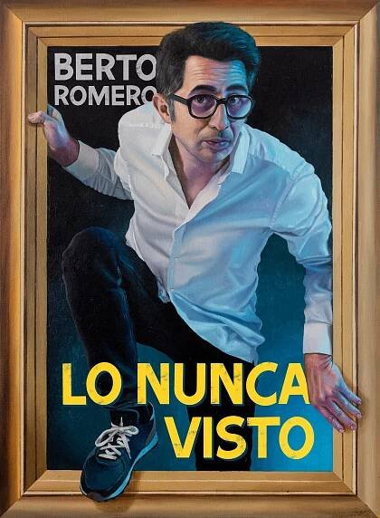 LO NUNCA VISTO – de Berto Romero
