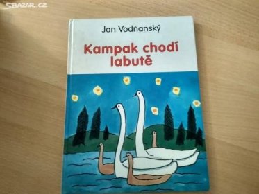 Kampak chodí labutě, J. Vodňanský - Ostrava - Sbazar.cz