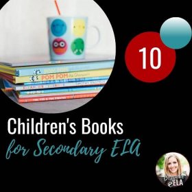 TEN Children's Books for Secondary ELA