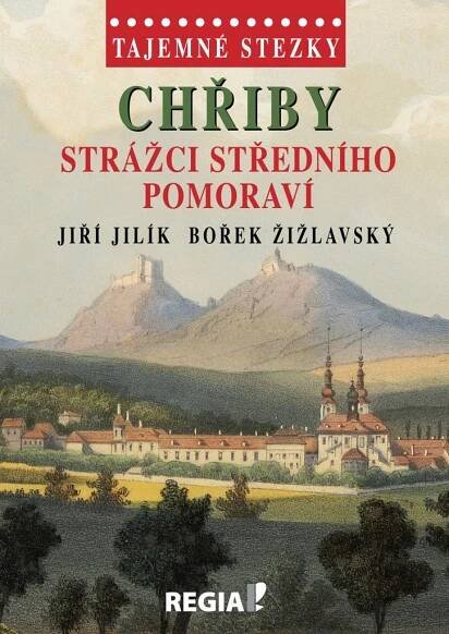 Tajemné stezky: Chřiby: Strážci středního Pomoraví - Jiří Jilík, Bořek Žižlavský (2015, pevná) od 199 Kč