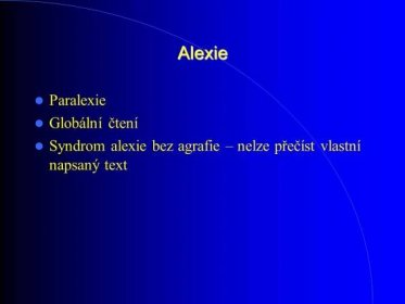 Syndrom alexie bez agrafie – nelze přečíst vlastní napsaný text.