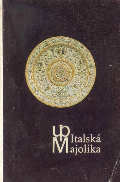 Italská majolika v československých sbírkách - Antikvariát Radhošť