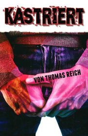 Kastriert – Bücher von Thomas Reich