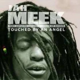 Jah Meek - Touched By An Angel