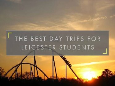 day trips for Leicester students