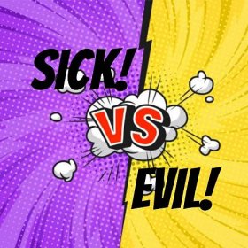 Sick v Evil-Mental Illness v Evil