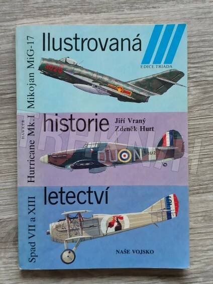 Kniha Ilustrovaná historie letectví - Mikojan MiG-17 ; Hawker Hurricane Mk. I ; Spad S VII / XII / XIII - Trh knih - online