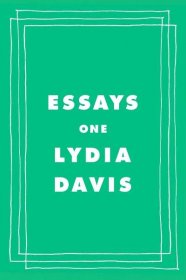 Lydia Davis, Essays OnePublisher: Farrar, Straus and Giroux