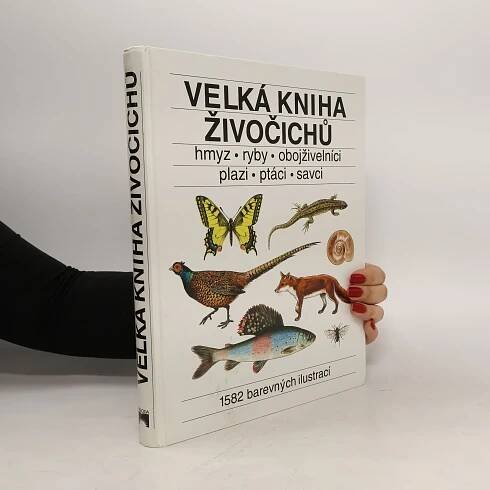 Velká kniha živočichů : hmyz, ryby, obojživelníci, plazi, ptáci, savci