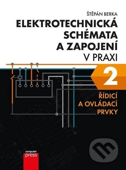Kniha: Elektrotechnická schémata a zapojení v praxi 2 (Štěpán Berka)
