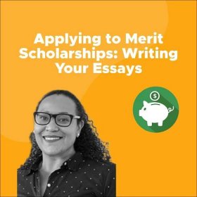 Applying to Merit Scholarships: Writing Your Essays