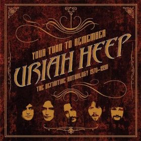 Uriah Heep: Your Turn to Remember: The Definitive Anthology (1970-1990)