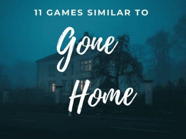 11 Games Like "Gone Home": Best Adventure Exploration Games