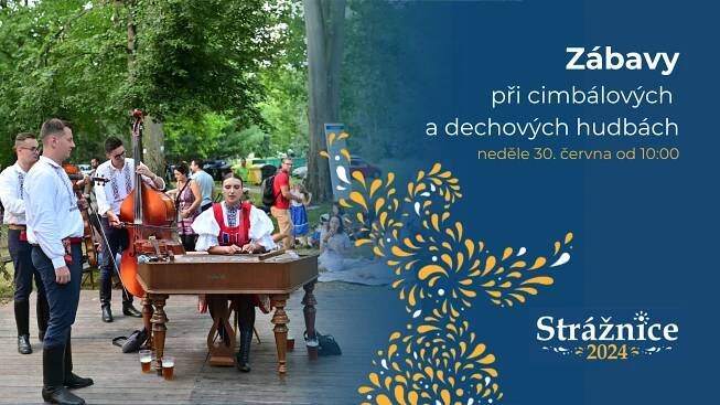 Zábavy při cimbálových a dechových hudbách - Mezinárodní folklorní festival “Strážnice“