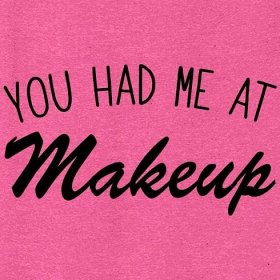 You Had Me At Makeup