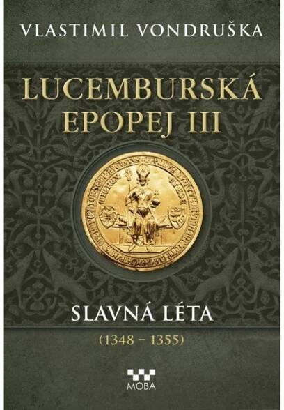 Lucemburská epopej III - Slavná léta (1348-1355)