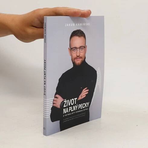 Život na plný pecky : z fotbalisty evangelistou