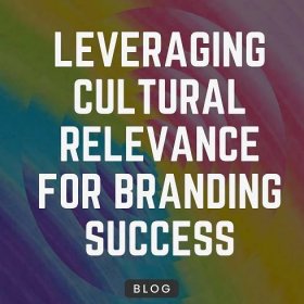 Leveraging Cultural Relevance for Branding Success