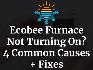 Troubleshooting Your Ecobee Furnace: Causes & Solutions