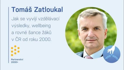 Tomáš Zatloukal – Jak se vyvíjí vzdělávací výsledky, wellbeing a rovnéšance žáků v ČR od roku 2000