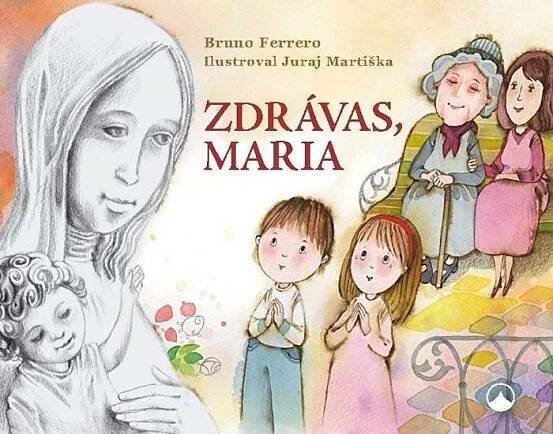 Zdrávas, Maria - Bruno Ferrero, Juraj Martiška od 144 Kč