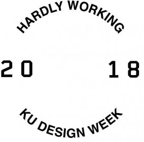 gracie fasani - Hardly Working: KU Design Week 2018