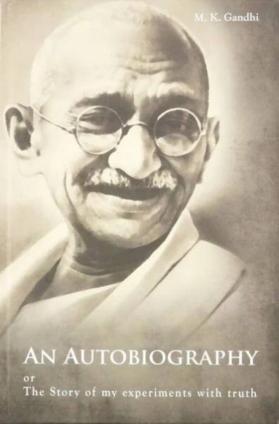 AN AUTOBIOGRAPHY OR THE STORY OF MY EXPERIENCES WITH TRUTH
