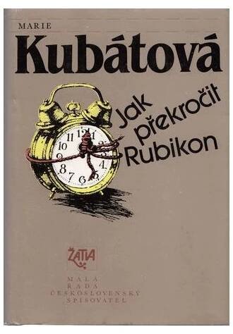 Marie Kubátová - Jak překročit Rubikon