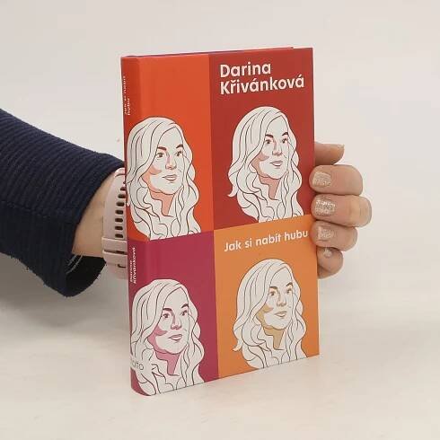 Darina Křivánková Jak si nabít hubu
