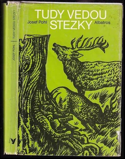 Tudy vedou stezky - Josef Pohl (1982, Albatros)