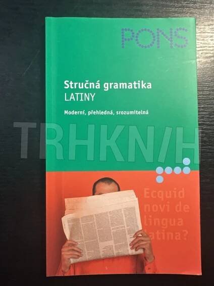 Kniha Stručná gramatika latiny - moderní, přehledná, srozumitelná - Trh knih - online antikvariát