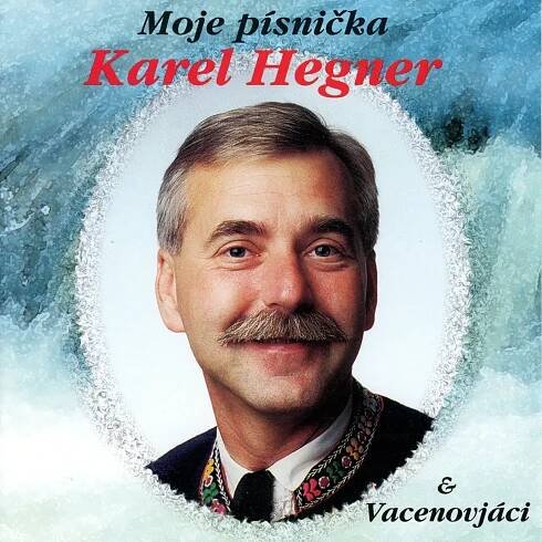 Poslechněte si Moje Písnička od interpreta Karel Hegner & Vacenovjáci