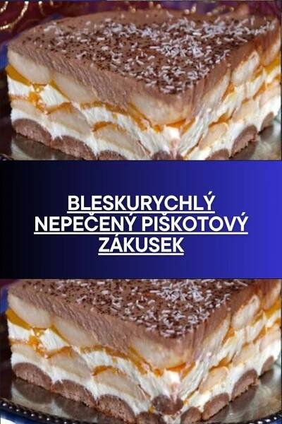 Bleskurychlý nepečený piškotový zákusek, 2025