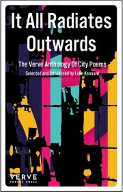 It All Radiates Outwards: The Verve Anthology Of City Poems