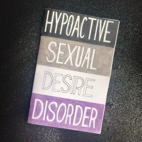 Against Allo-Sanity!: Twoey Gray’s Anti-Patho(Logics) of Refusal (Reviewing Twoey Gray’s Hypoactive Sexual Desire Disorder zine)