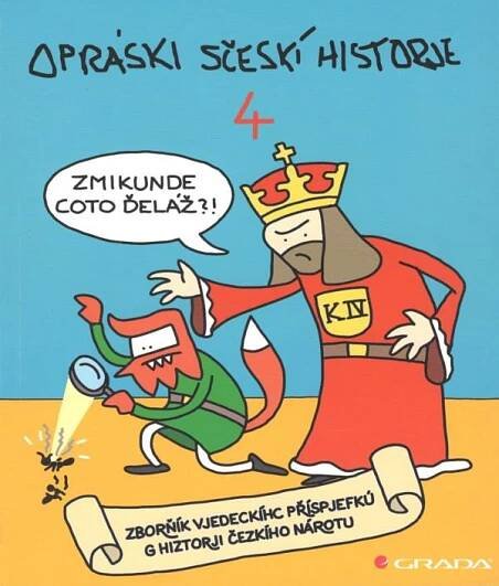 Opráski sčeskí historje 4 - sborňík vjedeckíhc příspjefkú k historji českího nárotu : sborník vjedeckíhc príspjefkú k historji ceskího nárotu - jaz od 139 Kč