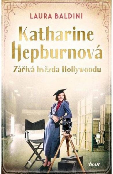 Katharine Hepburnová: Zářivá hvězda - Laura Baldini (2024, pevná) od 340 Kč