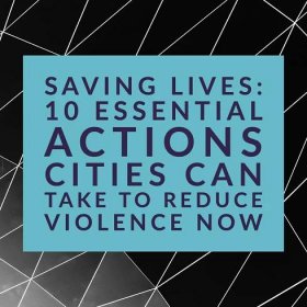 Saving Lives: Ten Essential Actions Can Take to Reduce Violence Now