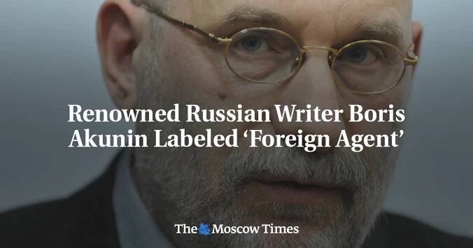 Renowned Russian Writer Boris Akunin Labeled ‘Foreign Agent’ - The Moscow Times