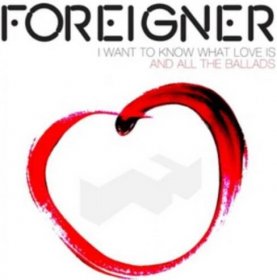 Foreigner - I Want To Know What Love Is CD