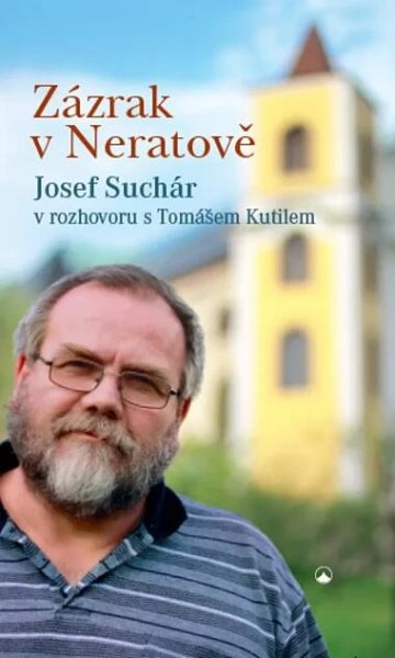 Zázrak v Neratově - Josef Suchár, Tomáš Kutil od 148 Kč
