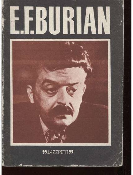 Emil František Burian [edice Jazz Petit Jazzpetit; vyd. Jazzová sekce; divadelní režisér, monografie o jeho životě a tvorbě; divadlo, divadelní hry, avantgarda]