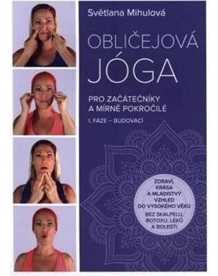 Obličejová jóga pro začátečníky a mírně pokročilé - Mihulová Světlana
